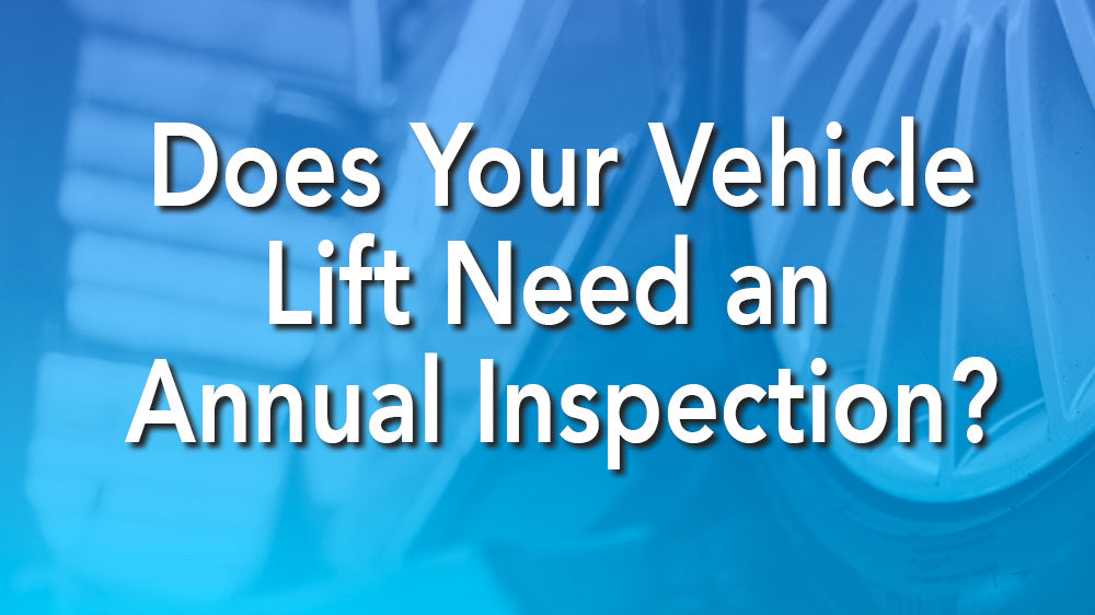 Does Your Vehicle Lift Need an Annual Inspection? Yes — Here's What the Law Requires
